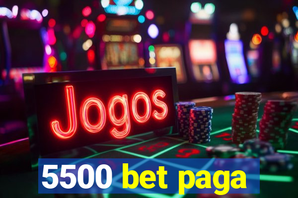 5500 bet paga